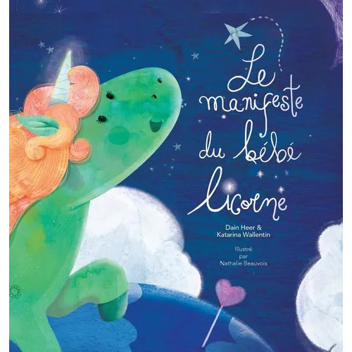 Le manifeste du bébé licorne - Baby Unicorn French = The Baby Unicorn Manifesto