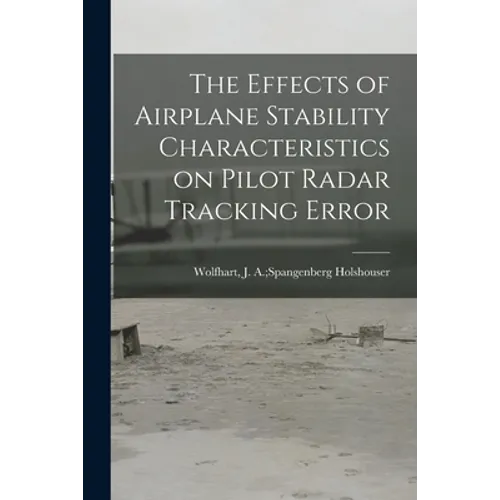 The Effects of Airplane Stability Characteristics on Pilot Radar Tracking Error
