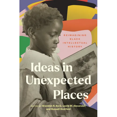 Ideas in Unexpected Places: Reimagining Black Intellectual History