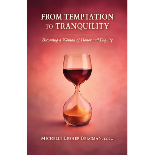 From Temptation to Tranquility: Becoming a Woman of Honor and Dignity