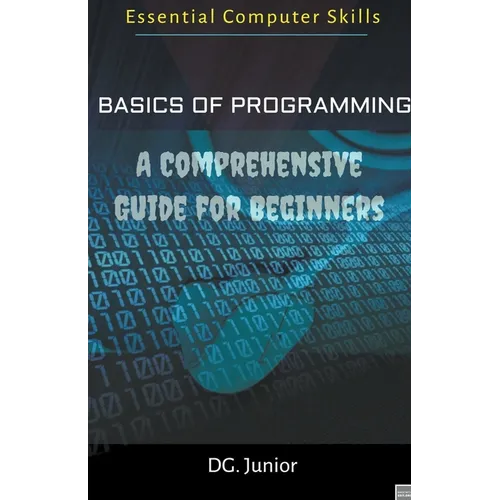 Basics of Programming: A Comprehensive Guide for Beginners