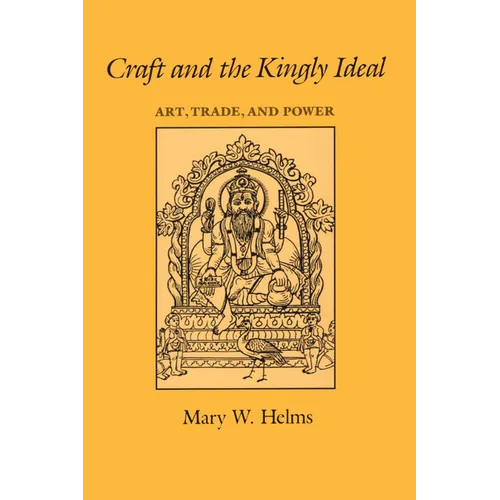 Craft and the Kingly Ideal: Art, Trade, and Power