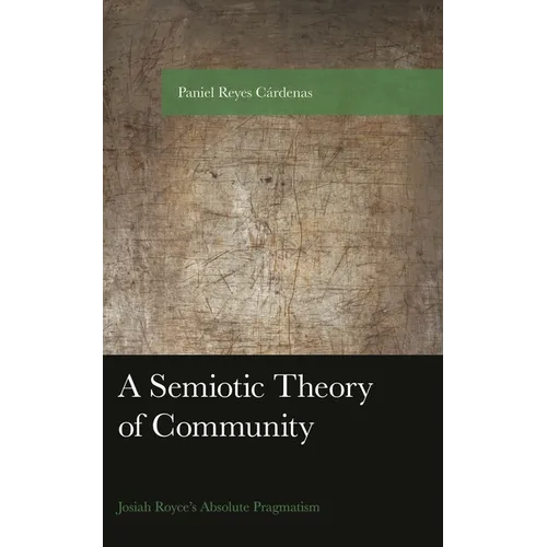 Semiotic Theory of Community: Josiah Royce's Absolute Pragmatism