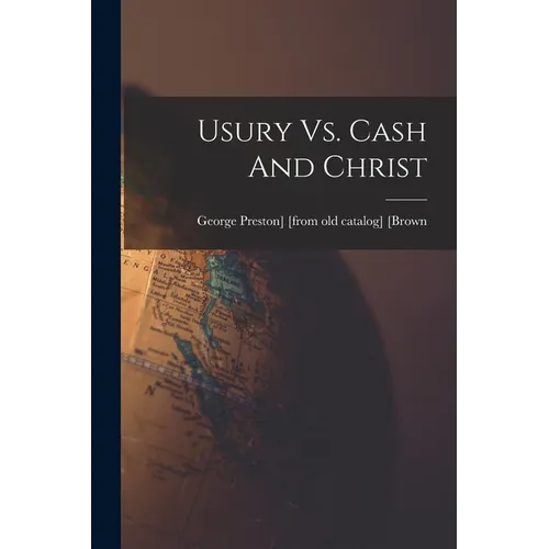 Usury Vs. Cash And Christ