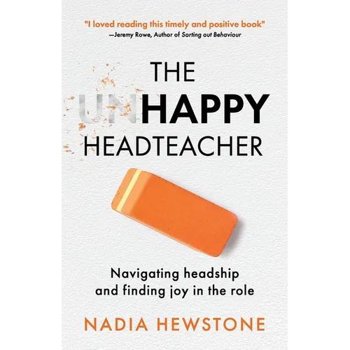 The Unhappy Headteacher: Navigating headship and finding joy in the role