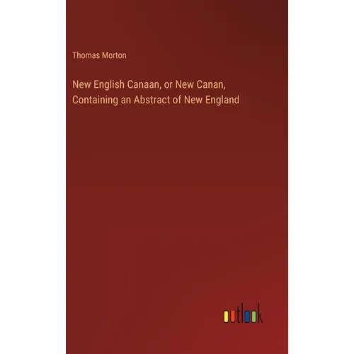 New English Canaan, or New Canan, Containing an Abstract of New England