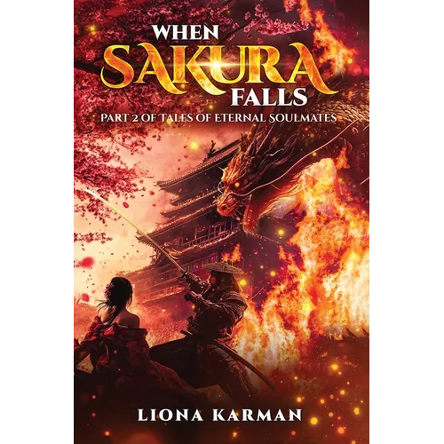 When Sakura Falls: Part 2 of Tales of Eternal Soulmates