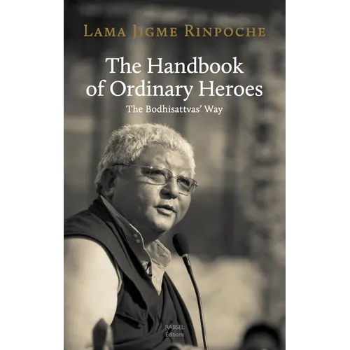 The Handbook of Ordinary Heroes: The Bodhisattvas' Way