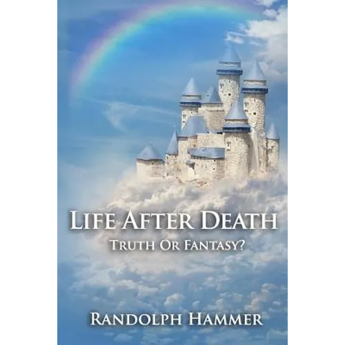 Life After Death: Truth Or Fantasy - Paperback