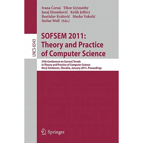 Sofsem 2011: Theory and Practice of Computer Science: 37th Conference on Current Trends in Theory and Practice of Computer Science, Nový Smokovec, Slo