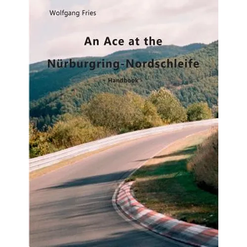 An Ace at the Nürburgring-Nordschleife: Handbook
