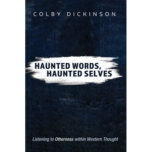 Haunted Words, Haunted Selves: Listening to Otherness Within Western Thought