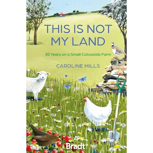 This Is Not My Land: 30 Years on a Small Cotswolds Farm
