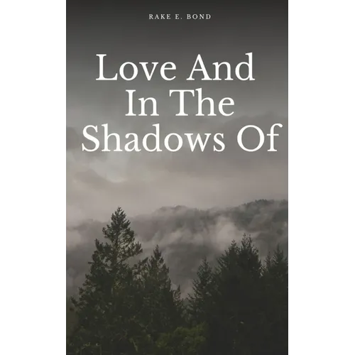 Love And In The Shadows Of