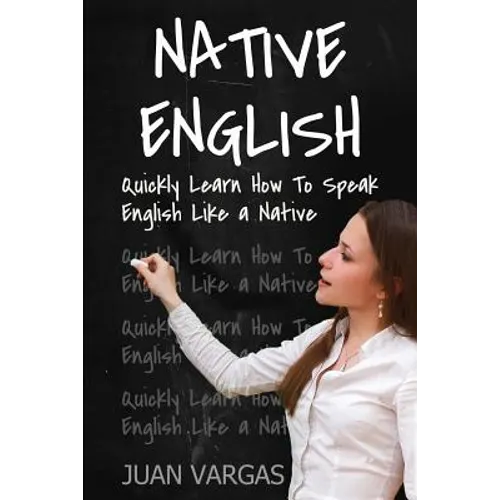 Native English: Quickly Learn How to Speak English Like a Native