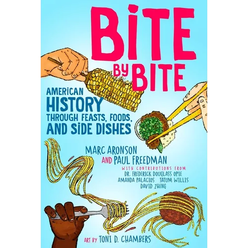 Bite by Bite: American History Through Feasts, Foods, and Side Dishes