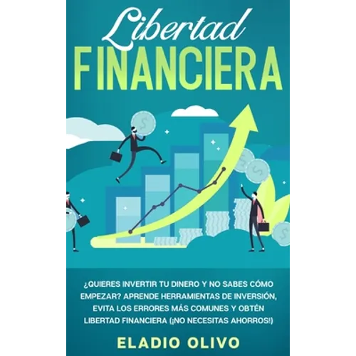 Libertad financiera: Quieres invertir tu dinero y no sabes cómo empezar? Aprende herramientas de inversión, evita los errores más comunes y