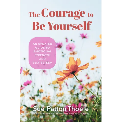 The Courage to Be Yourself: An Updated Guide to Emotional Strength and Self-Esteem (Be Yourself, Self-Help, Inner Child, Humanism Philosophy)