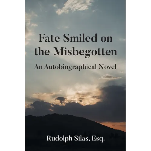 Fate Smiled on the Misbegotten: An Autobiographical Novel