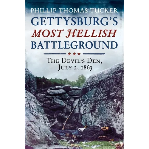 Gettysburg's Most Hellish Battleground, the Devil's Den, July 2, 1863