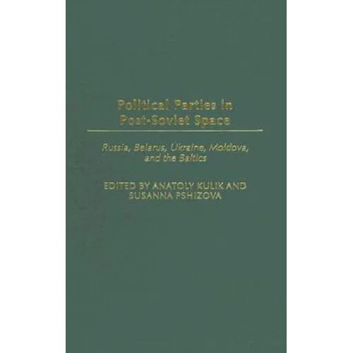 Political Parties in Post-Soviet Space: Russia, Belarus, Ukraine, Moldova, and the Baltics