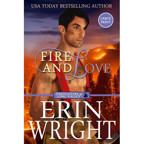 Fire and Love: An Opposites-Attract Fireman Romance (Large Print)