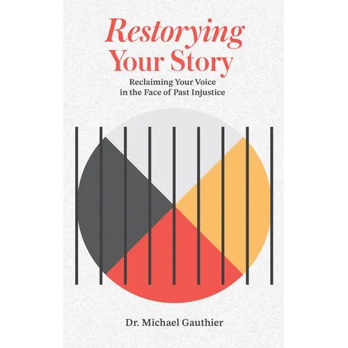 Restorying Your Story: Reclaiming Your Voice in the Face of Injustices of the Past