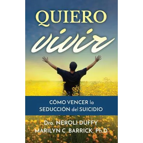 Quiero vivir: cómo vencer la seducción del suicidio
