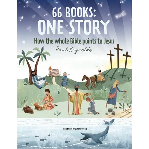 66 Books: One Story: A Guide to Every Book of the Bible