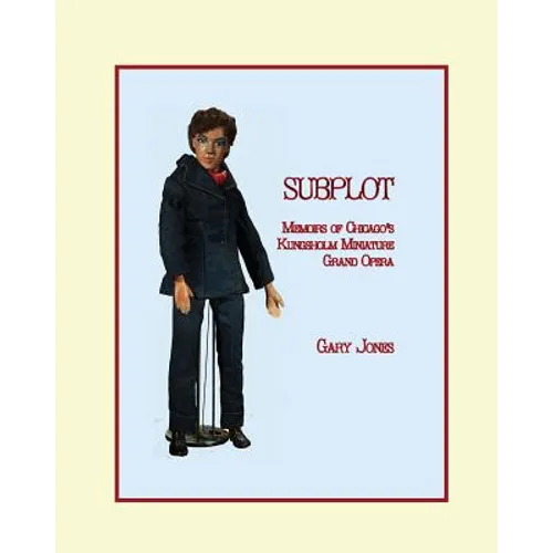 Subplot: Memoirs of Chicago's Kungsholm Miniature Grand Opera