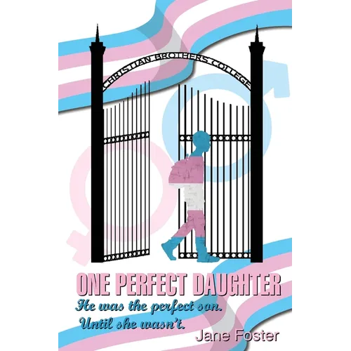 One Perfect Daughter: He Was The Perfect Son. Until She Wasn't