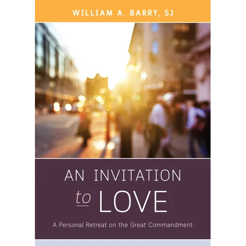 An Invitation to Love: A Personal Retreat on the Great Commandment