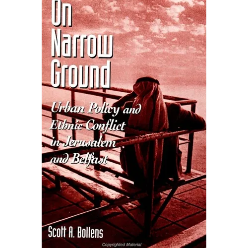 On Narrow Ground: Urban Policy and Ethnic Conflict in Jerusalem and Belfast