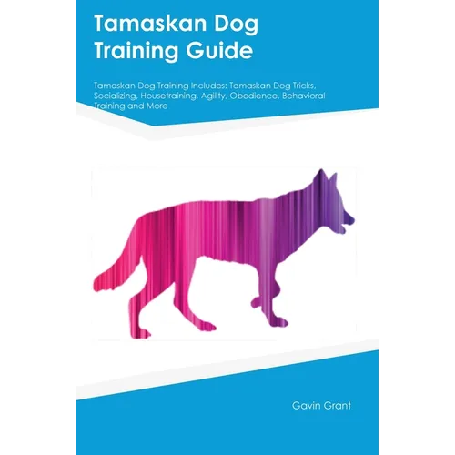 Tamaskan Dog Training Guide Tamaskan Dog Training Includes: Tamaskan Dog Tricks, Socializing, Housetraining, Agility, Obedience, Behavioral Training,