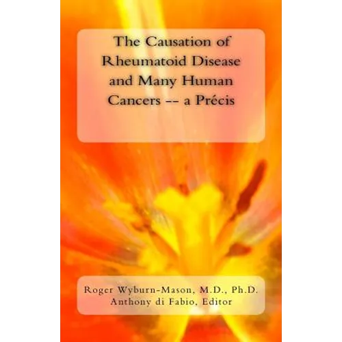 The Causation of Rheumatoid Disease and Many Human Cancers -- a Précis