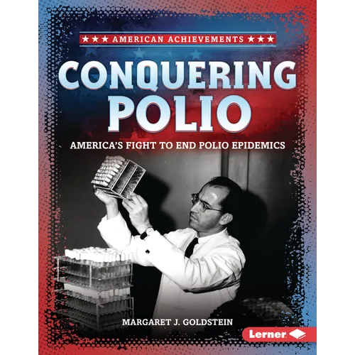Conquering Polio: America's Fight to End Polio Epidemics