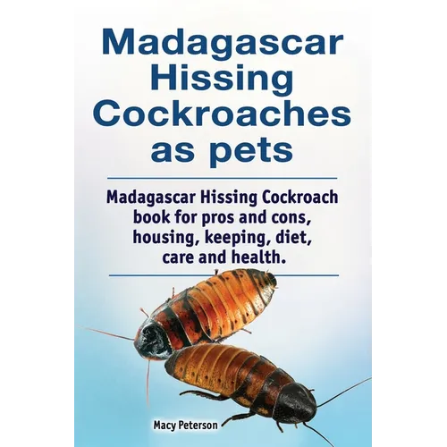 Madagascar hissing cockroaches as pets. Madagascar hissing cockroach book for pros and cons, housing, keeping, diet, care and health.