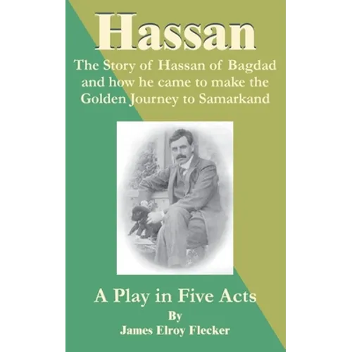 Hassan: The Story of Hassan of Bagdag and How He Came to Make the Golden Journey to Samarkand
