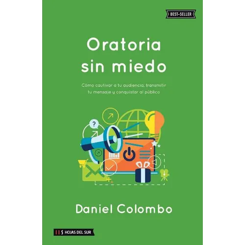 Oratoria sin miedo: Cómo cautivar a tu audiencia, transmitir tu mensaje y conquistar al público