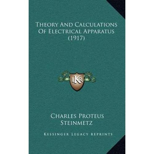 Theory And Calculations Of Electrical Apparatus (1917)
