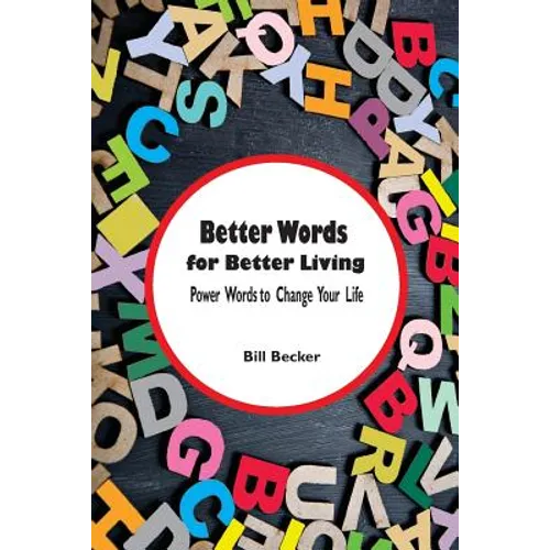 Better Words for Better Living: Power Words to Change Your Life