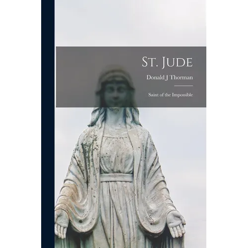St. Jude: Saint of the Impossible