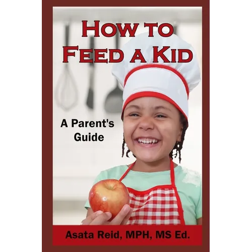 How to Feed a Kid: A Parent's Guide