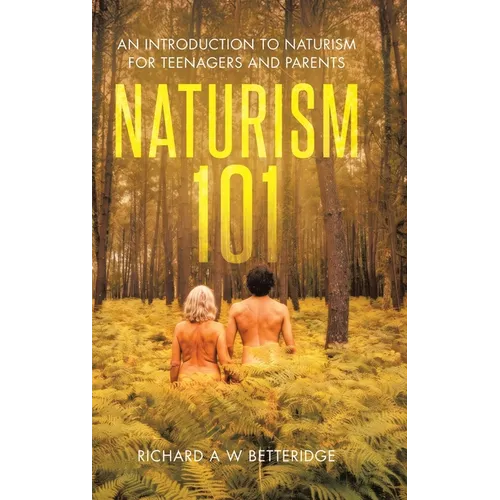 Naturism 101: An Introduction to Naturism for Teenagers and Parents