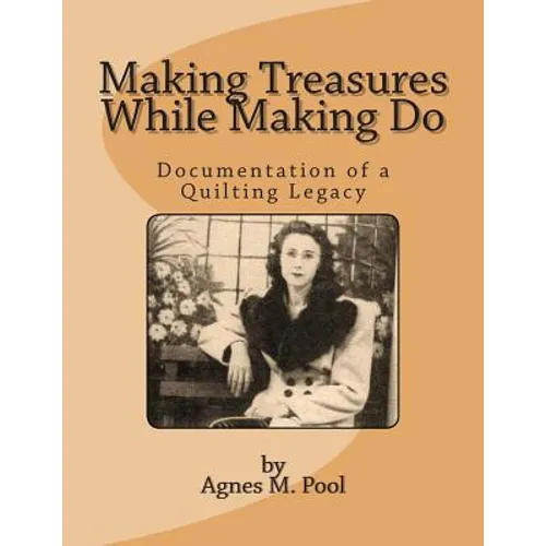 Making Treasures While Making Do: Documentation of a Quilting Legacy