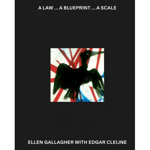 Ellen Gallagher with Edgar Cleijne: A Law ... a Blueprint ... a Scale