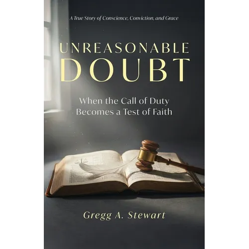 Unreasonable Doubt: A True Story of Conscience, Conviction, and Grace