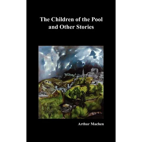 The Children of the Pool and Other Stories (Including the Shining Pyramid, the Red Hand, Out of the Earth, and Change)