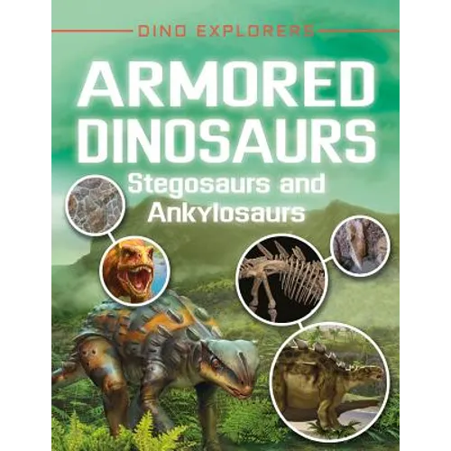 Armored Dinosaurs: Stegosaurs and Ankylosaurs