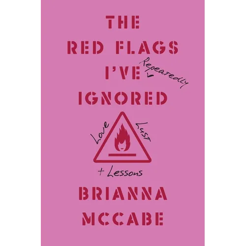 The Red Flags I've (Repeatedly) Ignored: Love, Lust, + Lessons